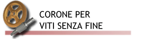 Corone per viti senza fine monoutensile